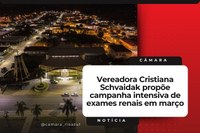 Vereadora Cristiana Schvaidak Propõe Campanha Intensiva de Exames Renais em Março